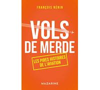 Vols de merde: Les pires histoires de l'aviation