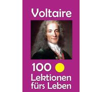 Voltaire: 100 Lektionen fürs Leben