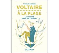 Voltaire à la plage La liberté dans un transat - Nicolas Grenier - Dunod - broché - Essai