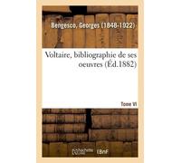 Voltaire : Bibliographie De Ses Oeuvres - Iv