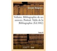 Voltaire. Bibliographie de ses oeuvres. Portrait. Table de la Bibliographie - Bengesco-G - Hachette Bnf - broché - Livre