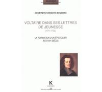 Voltaire Dans Ses Lettres De Jeunesse (1711-1733) - La Formation D'un Épistolier Au Xviiie Siècle