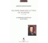 Voltaire dans ses lettres de jeunesse (1711-1733) - La formation d'un épistolier au XVIIIe siècle - Geneviève Haroche-Bouzinac - Klincksieck - Livre