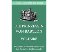 Voltaire - die Prinzessin von Babylon: LesBar - weil Klassiker nicht kompliziert sein müssen