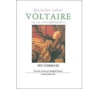 Voltaire en sa correspondance - Vol. 4 : Ses combats - Voltaire en sa correspondance Tome 4 - Voltaire - Escampette - Livre