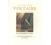 Voltaire En Sa Correspondance - Volume 3, De Quelques Idées
