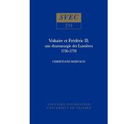Voltaire et Frédéric II, une dramaturgie des lumières, 1736-1778