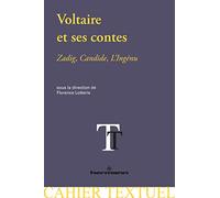 Voltaire et ses contes: Zadig, Candide, L'Ingénu