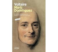 Voltaire: La vida del filósofo que nos enseñó el camino de la libertad