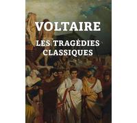 Voltaire - Les Tragédies Classiques