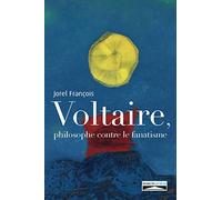 Voltaire, philosophe contre le fanatisme