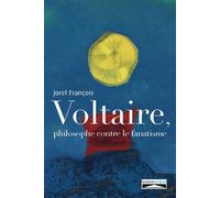 Voltaire, philosophe contre le fanatisme - Jorel François - Domuni - broché - Essai