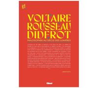 Voltaire, Rousseau et Diderot – Philosopher au siècle des Lumières – Glénat