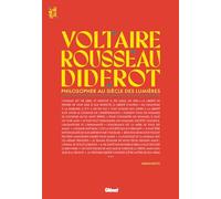 Voltaire, Rousseau et Diderot: Philosopher au siècle des Lumières