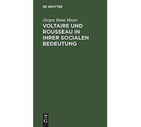 Voltaire Und Rousseau In Ihrer Socialen Bedeutung