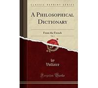 Voltaire, V: Philosophical Dictionary, Vol. 1