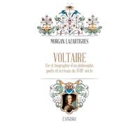 Voltaire - Vie Et Biographie D'un Philosophe, Poète Et Écrivain Du Xviiie Siècle