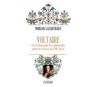 Voltaire - Vie et biographie d'un philosophe, poète et écrivain du XVIIIe siècle - Morgan Lazartigues - Lanore - Poche - Biographie
