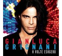 Grignani Gianluca – A Volte Esagero