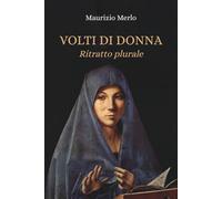 Volti di donna: Ritratto plurale