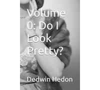 Volume 0: Do I Look Pretty?