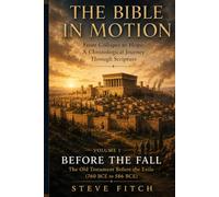 Volume 1: Before the Fall: The Old Testament Before the Exile (760 BCE to 586 BCE)