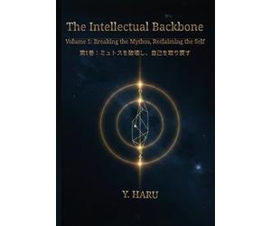 知の中枢: Volume 1: Breaking the Mythos Reclaiming the Self