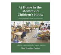 Volume 1: Establishing a Child-Centered Community: A Teacher-to-Teacher Guidebook of Practical Inspiration