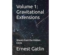 Volume 1: Gravitational Extensions: Waves from the Hidden Circle
