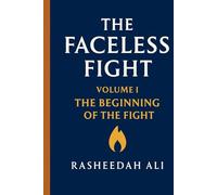 Volume 1: The Faceless Fight (2008-2013): A Memoir of Diagnosis, Faith, and Finding Strength in the Early Years of MS