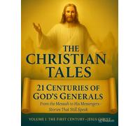 Volume 1: The First Century - Jesus Christ: A Walk Through the Legacy of the Early Church and the Greatest General - Jesus Christ