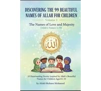 Volume 1: The Names of Love and Majesty (Allah’s Names 1-10): 10 Heartwarming Stories Inspired by Allah’s Beautiful Names for Children Aged 8-10