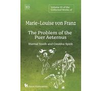 Volume 10 of the Collected Works of Marie-Louise von Franz: The Problem of the Puer Aeternus: Eternal Youth and Creative Spirit