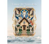 Volume 10: "Visita degli Arcangeli a casa": Guida pratica e spirituale per accogliere la loro presenza e protezione
