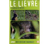 Nos Voisins Sauvages Vol. 12 - Le Lièvre : Ce Coureur De Nature