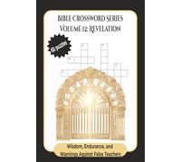 Volume 12: Revelation - Visions of the End Times and Eternal Glory: Bible Crossword Puzzles for Adults | Christian Puzzle Book on the Prophecies of Revelation