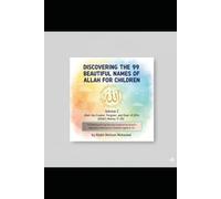 Volume 2: Allah the Creator, Forgiver, and Giver of Gifts (Allah’s Names 11-20): 10 Heartwarming Stories Inspired by Allah’s Beautiful Names for Children Aged 8-10