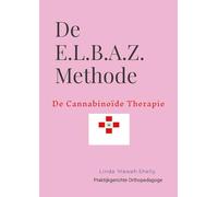 Volume 2: De E.L.B.A.Z.© Methode - De Cannabinoïde Therapie