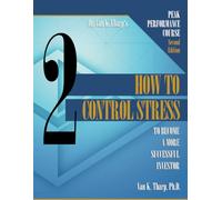 Volume 2: How to Control Stress: Peak Performance Course for Traders and Investors
