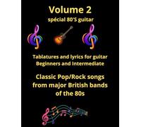 Volume 2. Ultimate 80s Pop & Rock Guitar Songbook: Easy & Intermediate Tabs + Lyrics from Iconic 1980s Hits - Learn, Play & Master Classics