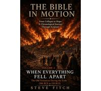 Volume 2: When Everything Fell Apart: The Old Testament During the Exile (586 BCE to 539 BCE)