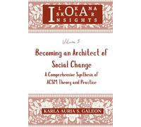 Volume 3: Becoming an Architect of Social Change: A Comprehensive Synthesis of ACSM Theory and Practice