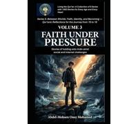 Volume 3: Faith Under Pressure: Stories of holding onto īmān amid social and internal challenges