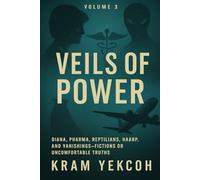 Volume 3 - Veils of Power: Princess Diana, Big Pharma, Reptilian Agendas, HAARP, Malaysian Airliner 370
