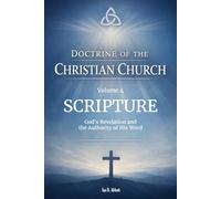 Volume 4: Doctrine of Scripture: God’s Revelation and the Authority of His Word