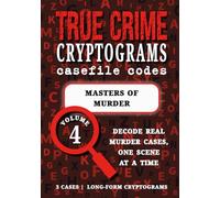 Volume 4: Masters of Murder | True Crime Puzzle Book: Serial Killers Cryptograms | Dennis Rader, Harold Shipman, David Berkowitz