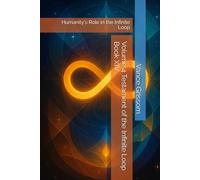 Volume 4 Testament of the Infinite Loop Book XIV: Humanity's Role in the Infinite Loop