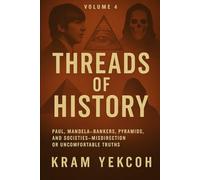 Volume 4 - Threads of History: Paul Is Dead - The Beatles’ Great Secret The Mandela Effect - Colliding Realities Global Banking - The Money Web ... Secret Societies - Hidden Hands of History