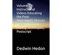 Volume 5.1: Instructional Videos Educating the Post-Apocalyptic Masses in Scandinavian Baking Techniques, Postscript