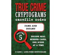 Volume 5: Fame and Infamy - True Crime Puzzle Book: Celebrity Crime Cryptograms | Gianni Versace Assassination, Oscar Pistorius, Robert Durst